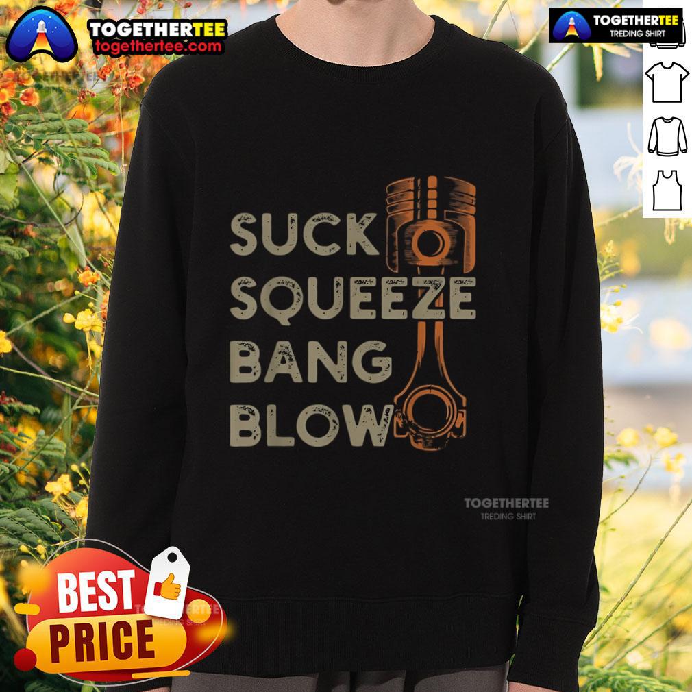 Premium Suck Squeeze Bang Blow sweatshirt featuring bold graphic design, perfect for automotive enthusiasts and casual wear.