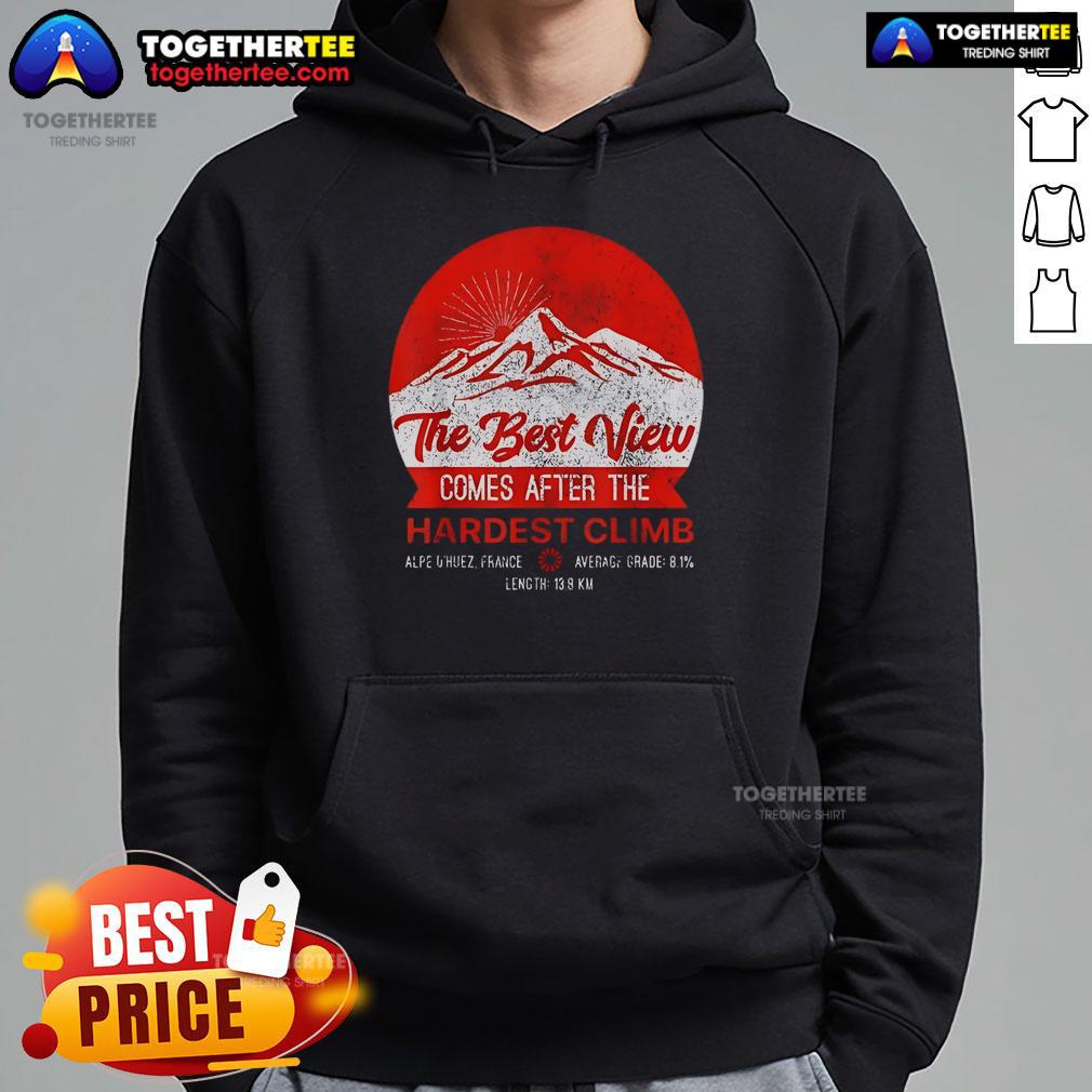Premium hoodie featuring 'The Best View Comes After The Hardest Climb' design, inspired by Alpe d'Huez, France.
