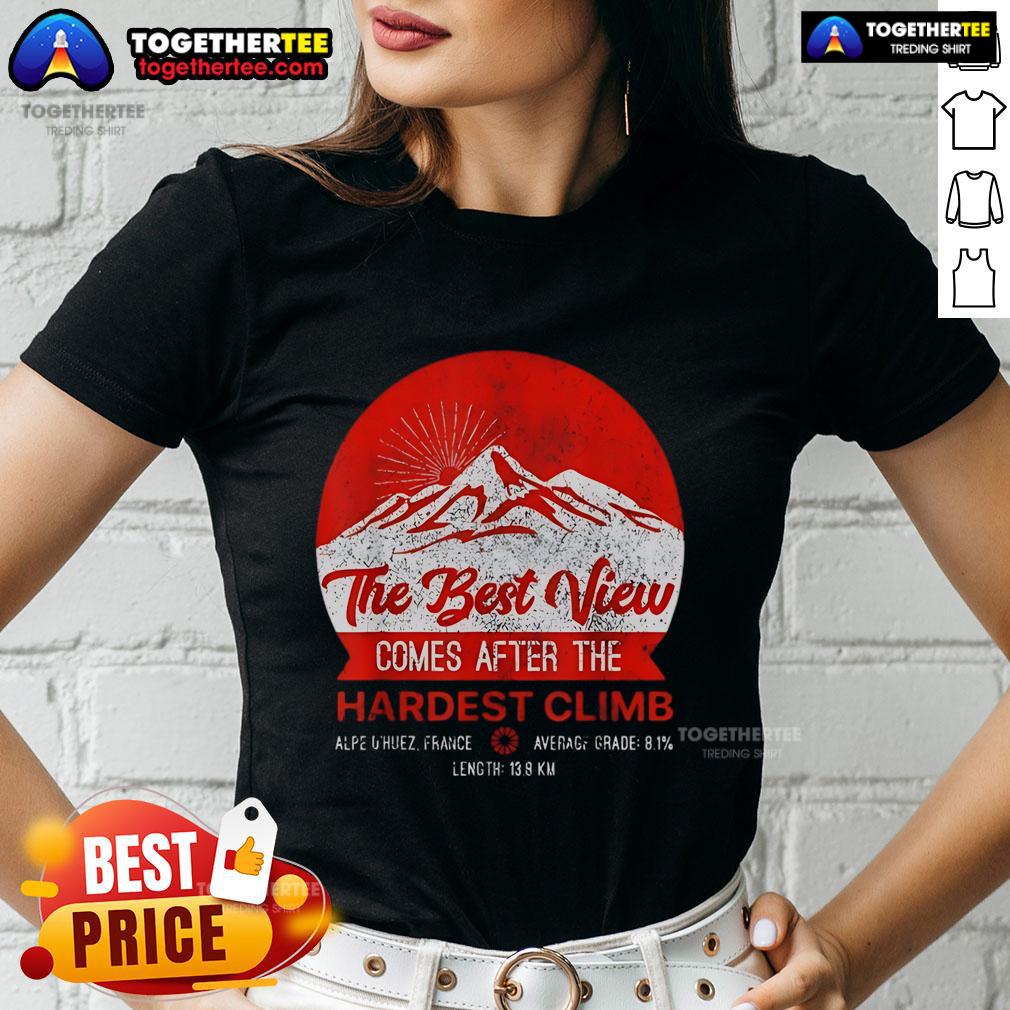 Premium ladies tee featuring 'The Best View Comes After The Hardest Climb' design, inspired by Alpe d'Huez, France.