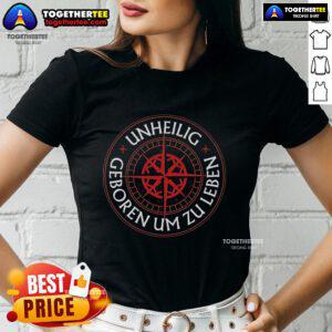 Premium Unheilig Geboren Um Zu Leben Ladies Tee featuring a stylish design, perfect for fans of the band Unheilig.