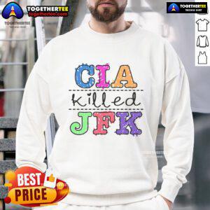 Pretty CIA Killed JFK Sweatshirt featuring a bold graphic design and stylish fit for conspiracy theory enthusiasts.