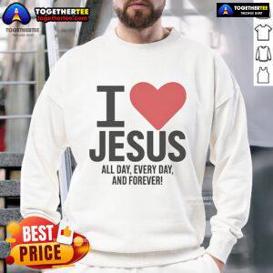 Pretty 'I Love Jesus All Day Every Day and Forever' sweatshirt in a cozy setting, perfect for faith-inspired fashion.