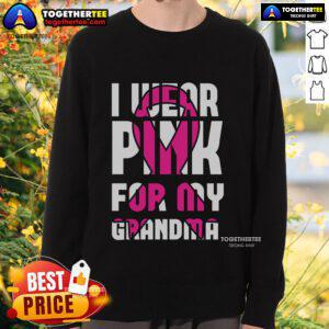 Pretty I Wear Pink For My Grandma Breast Cancer Awareness Sweatshirt in soft pink, perfect for showing support and love.