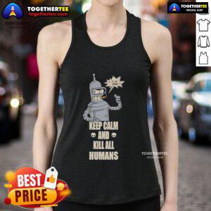 Top Bender 'Keep Calm and Kill All Humans' tank top featuring a bold graphic design for fans of Futurama.