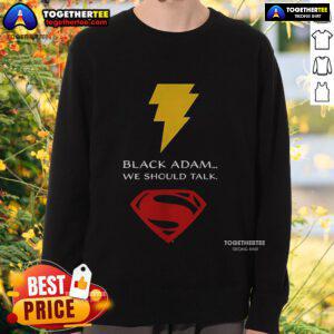 Alt Text: Top Black Adam We Should Talk Sweatshirt featuring a bold graphic design, perfect for fans of the superhero movie.