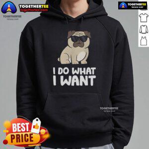 Pug hoodie featuring 'I Do What I Want' slogan, perfect for dog lovers and cozy casual wear.
