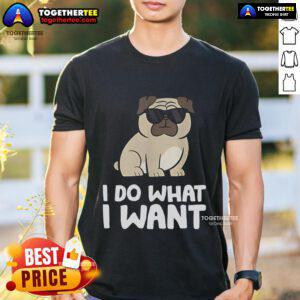 Alt Text: Top I Do What I Want Pug T-Shirt featuring a playful pug graphic and bold text, perfect for dog lovers.