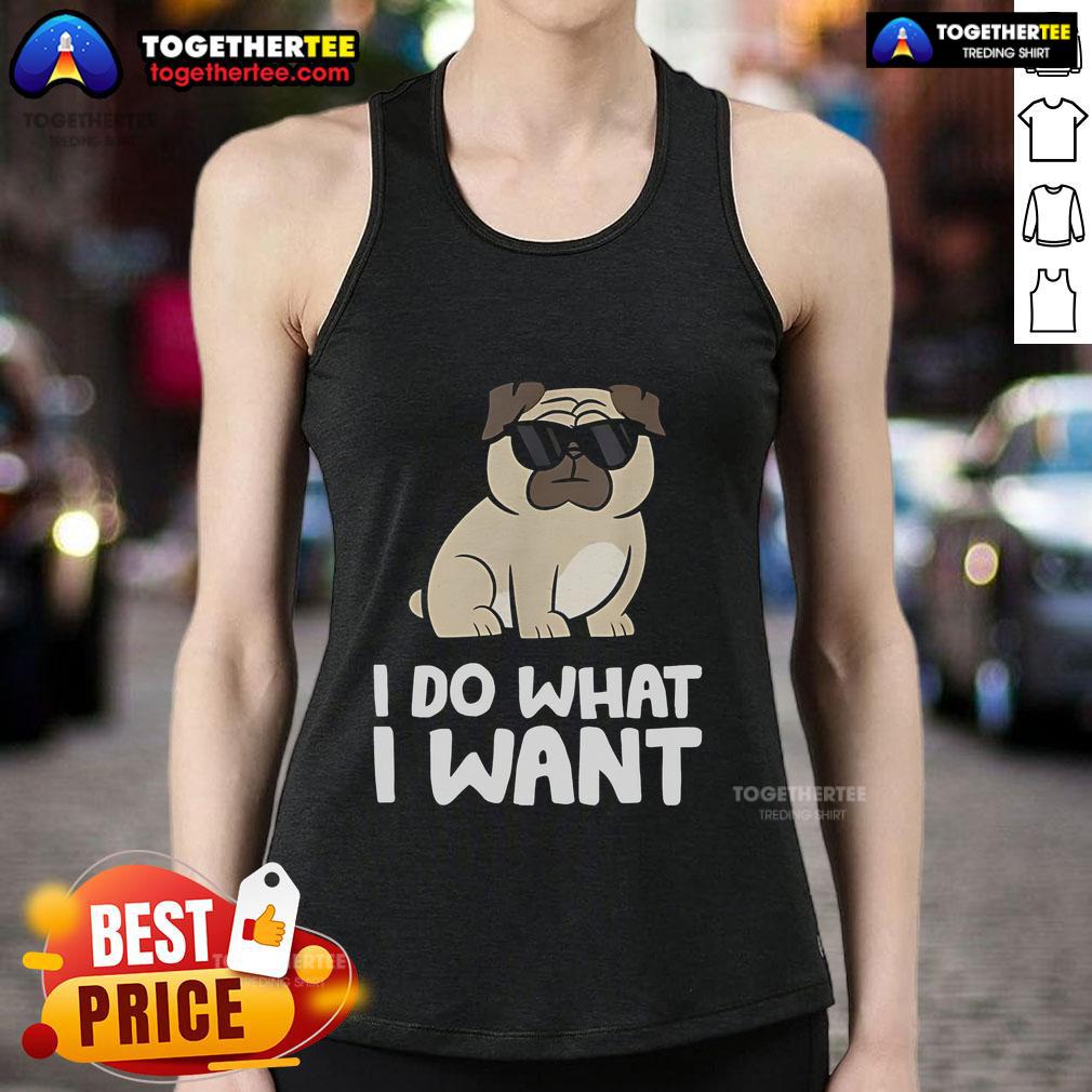 Fun pug tank top with 'I Do What I Want' text, perfect for dog lovers and casual summer outfits.