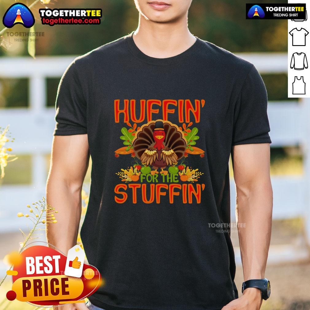 Alt Text: Cute Huffin' For The Stuffin Turkey Thanksgiving T-Shirt featuring a playful turkey graphic in festive colors.