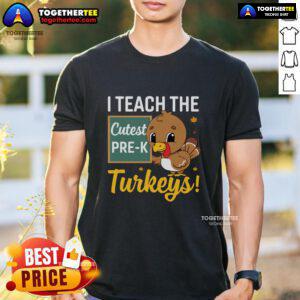 Alt Text: Cute I Teach The Cutest Pre-K Turkeys Thanksgiving T-Shirt featuring playful turkey graphics perfect for teachers.
