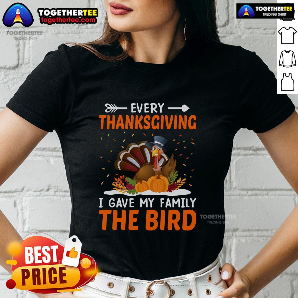 Funny Thanksgiving tee featuring a turkey graphic with the phrase 'Every Thanksgiving I Gave My Family The Bird'.