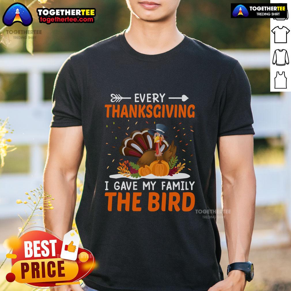 Funny Thanksgiving turkey t-shirt featuring the phrase 'Every Thanksgiving I Gave My Family The Bird' in playful design.