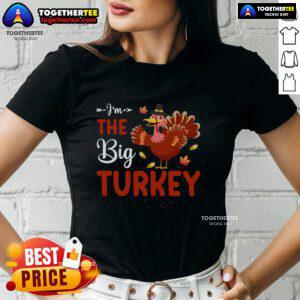 Alt Text: Funny I'm The Big Turkey Thanksgiving Ladies Tee featuring a humorous turkey graphic for festive holiday celebrations.
