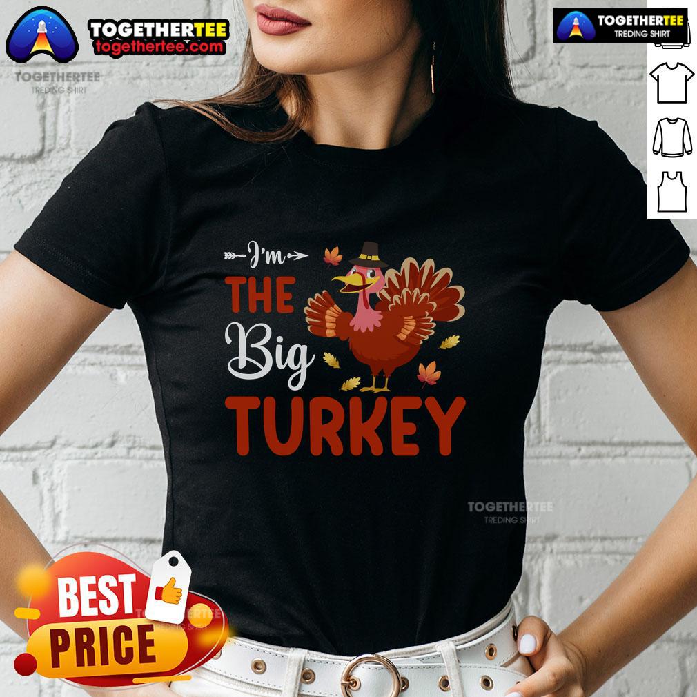 Alt Text: Funny I'm The Big Turkey Thanksgiving Ladies Tee featuring a humorous turkey graphic for festive holiday celebrations.