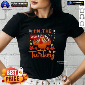 Funny Thanksgiving ladies tee featuring a loud turkey design, perfect for holiday celebrations and family gatherings.