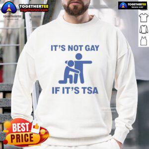 Funny 'It's Not Gay If It's TSA' Stickman Sweatshirt design featuring a humorous stick figure graphic.