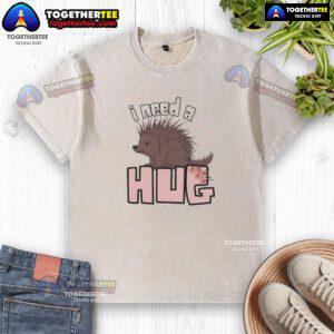 Funny porcupine graphic on I Need A Hug washed t-shirt, perfect for animal lovers and casual wear.