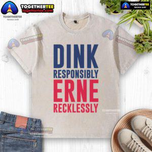 Good Dink Responsible Erne Recklessly Pickleball washed t-shirt design featuring vibrant graphics for pickleball enthusiasts.