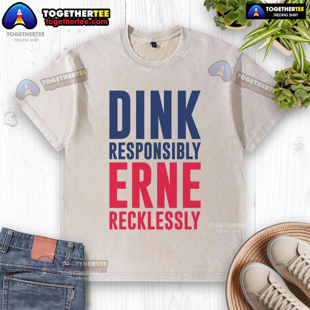 Good Dink Responsible Erne Recklessly Pickleball washed t-shirt design featuring vibrant graphics for pickleball enthusiasts.
