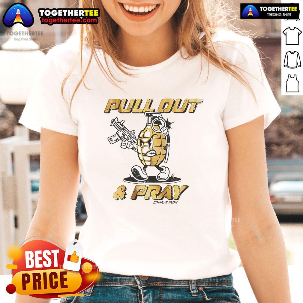 Good Pull Out And Pray Grenades Guns graphic tee for ladies, featuring a bold design perfect for casual wear.