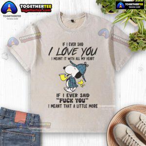 Alt Text: Good Snoopy 'If I Ever Said I Love You' T-Shirt featuring playful typography and vibrant colors, perfect for dog lovers.
