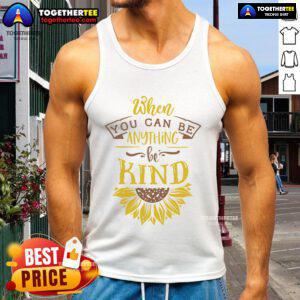 Sunflower tank top with 'Be Kind' slogan, embodying positivity and kindness perfect for casual wear and uplifting vibes.