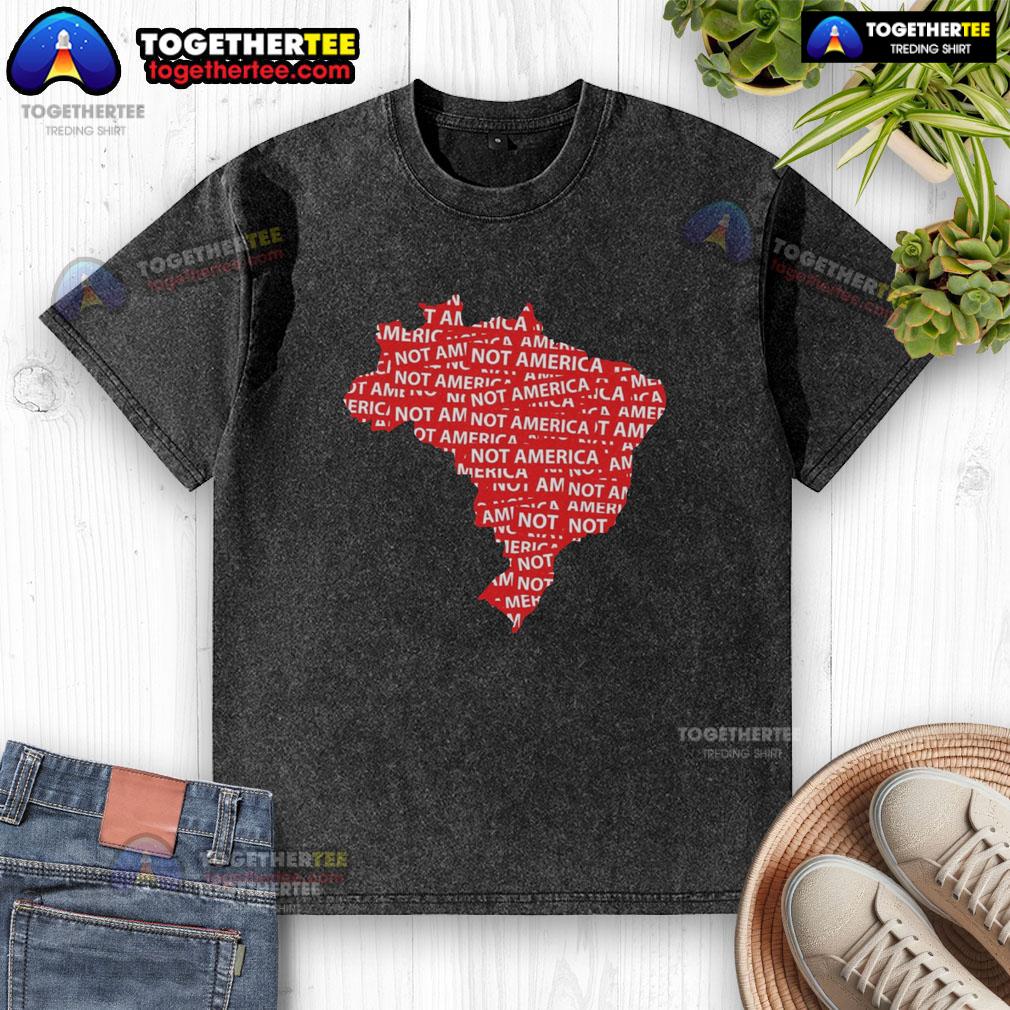 Hot Brazil protest against Trump featuring a 'Not America' washed t-shirt, showcasing anti-Trump political sentiment.