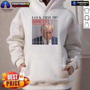 Hot Lock Him Up Guilty Trump Hoodie featuring bold text design, perfect for political statement and campaign supporters.