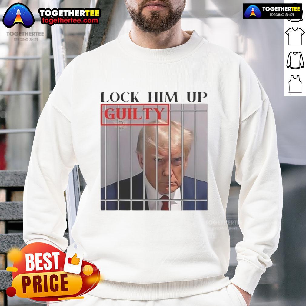 Hot Lock Him Up Guilty Trump Sweatshirt featuring bold text and a stylish design, perfect for political statement wear.
