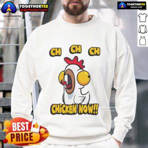 Nice Ch Ch Ch Chicken Now Sweatshirt design featuring fun graphics and vibrant colors for casual wear.
