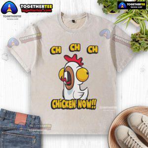 Alt Text: Nice Ch Ch Ch Ch Chicken Now Washed T-Shirt featuring a playful chicken graphic on a soft cotton fabric.