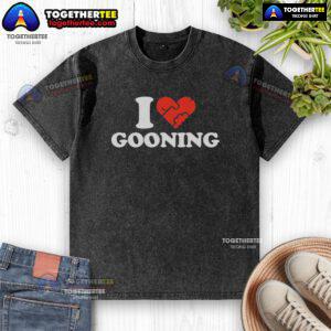 Nice I Love Gooning washed t-shirt featuring a trendy design perfect for casual wear and gooning fans.