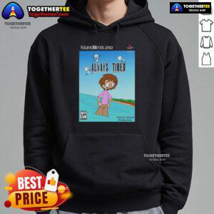 Cozy Nice Island Mexicano Always Tired Hoodie displayed on a rustic background, perfect for casual wear and relaxation.