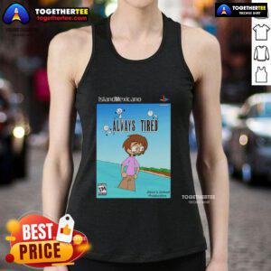 Nice Island Mexicano tank top featuring 'Always Tired' text design, perfect for casual beachwear style.