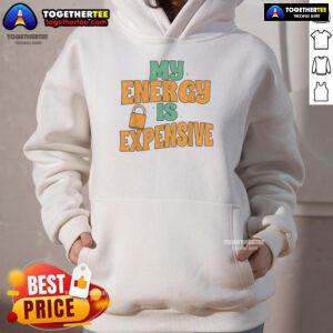 Nice My Energy Is Expensive Hoodie in stylish black, featuring a bold graphic and comfortable fit for casual wear.