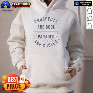 Alt Text: Cool hoodie featuring 'Nice Prospects Are Cool, Parades Are Cooler' design, perfect for casual wear and parade events.