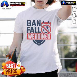 Official Ban Fall Weddings T-Shirt featuring a bold design perfect for autumn wedding season protests and events.