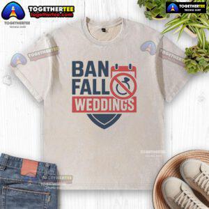 Official Ban Fall Weddings Washed T-Shirt featuring a stylish design perfect for autumn wedding celebrations.