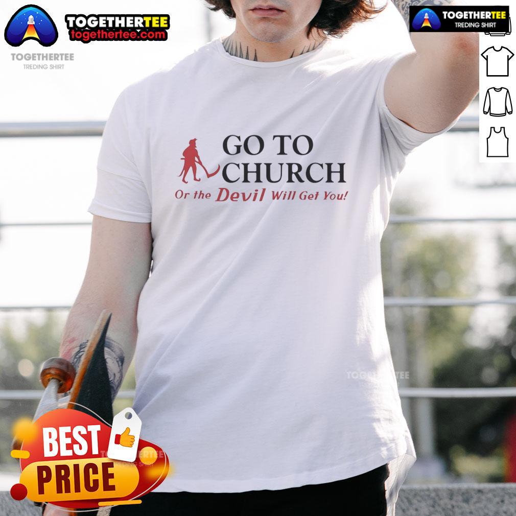 Official Go To Church Or The Devil Will Get You Alabama Outfitters T-Shirt featuring a bold graphic design.