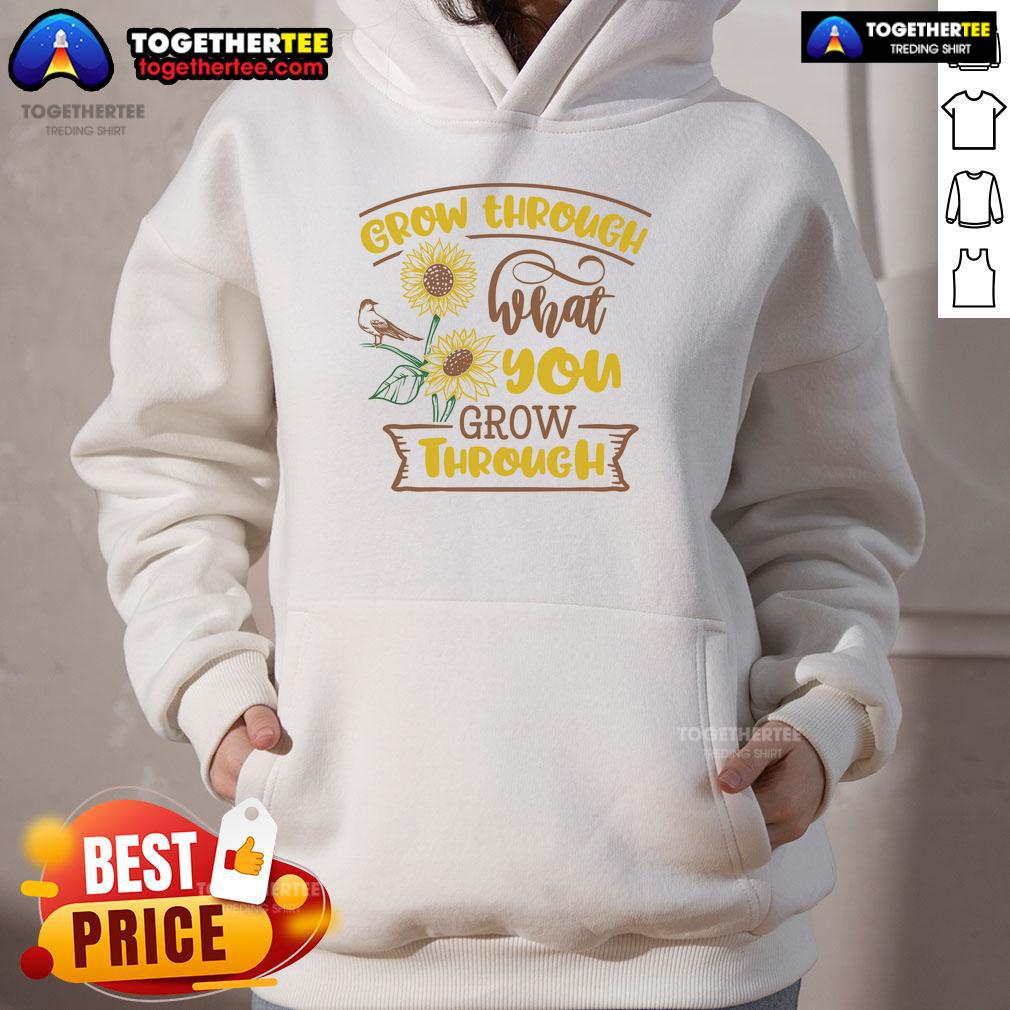 Official Grow Through What You Grow Through Sunflower Hoodie design featuring vibrant sunflowers and motivational text.