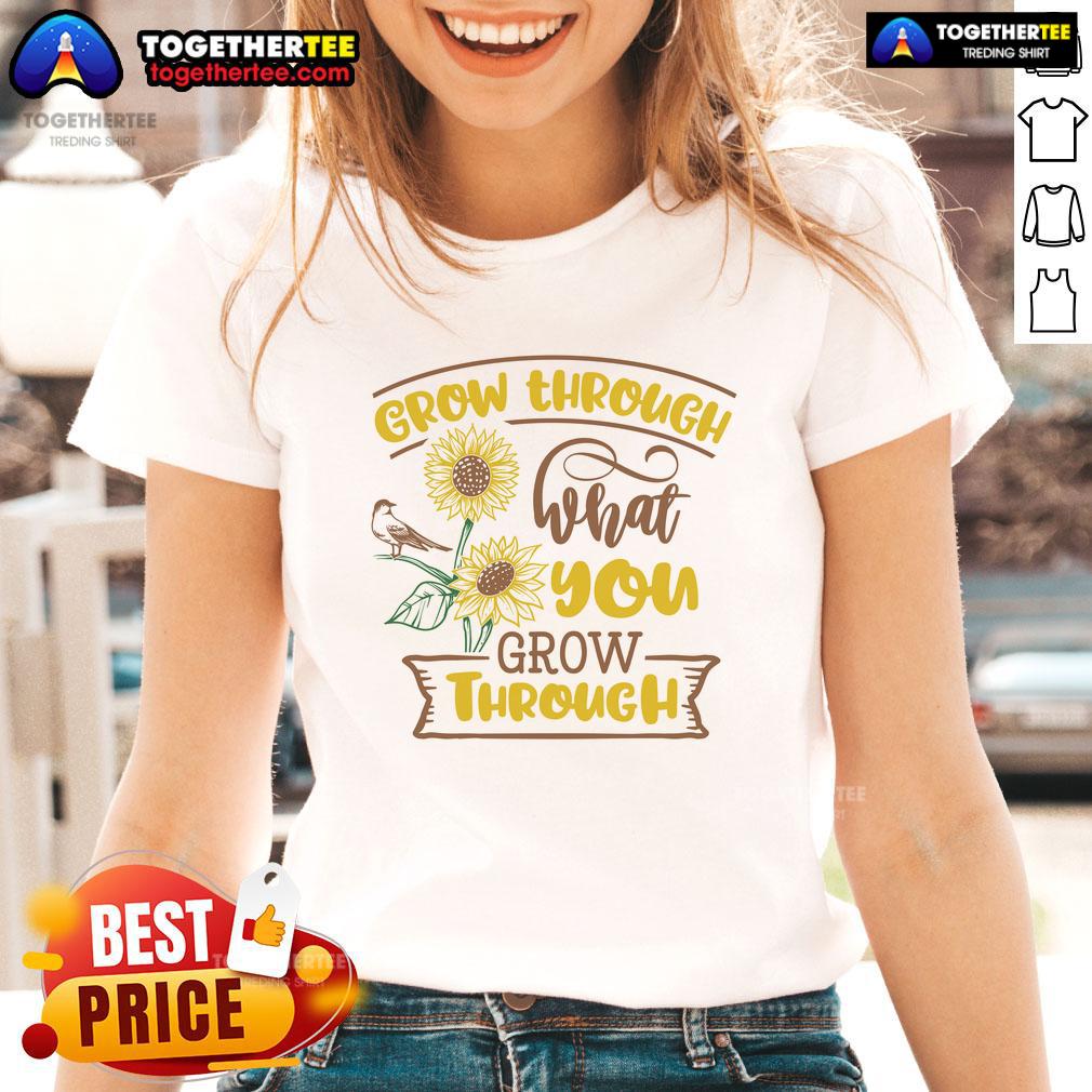 Official Grow Through What You Grow Through Sunflower Ladies Tee featuring a vibrant sunflower design on a stylish shirt.