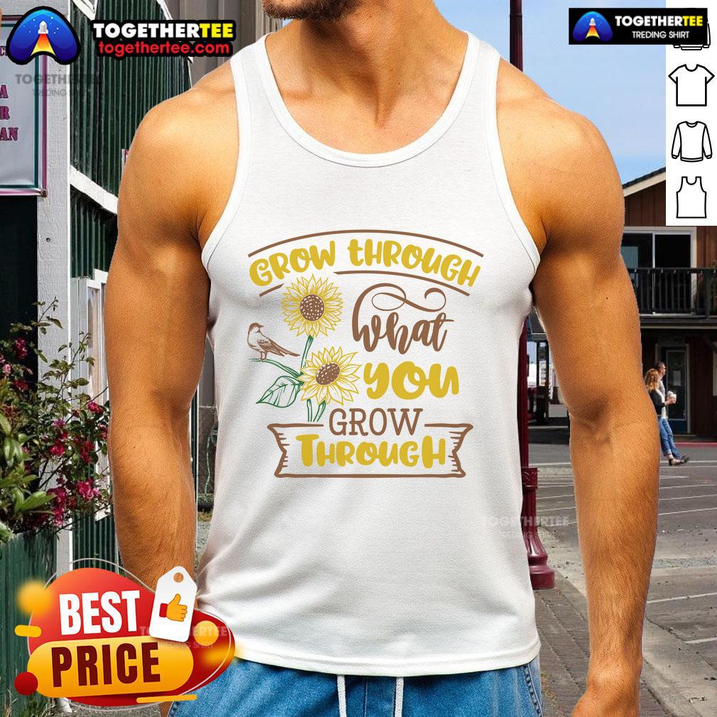 Official Grow Through What You Grow Through sunflower tank top showcasing vibrant design and uplifting message.