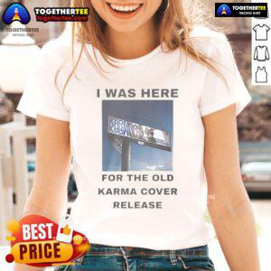 Alt Text: Official 'I Was Here for the Old Karma' cover release ladies tee featuring stylish design and vibrant colors.