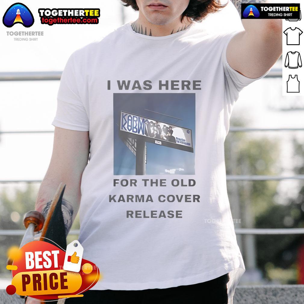 Alt Text: Official I Was Here For The Old Karma Cover Release T-Shirt featuring vibrant artwork and stylish design for fans.