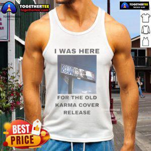 Alt Text: Official I Was Here For The Old Karma cover release tank top featuring vibrant graphics and a stylish design.
