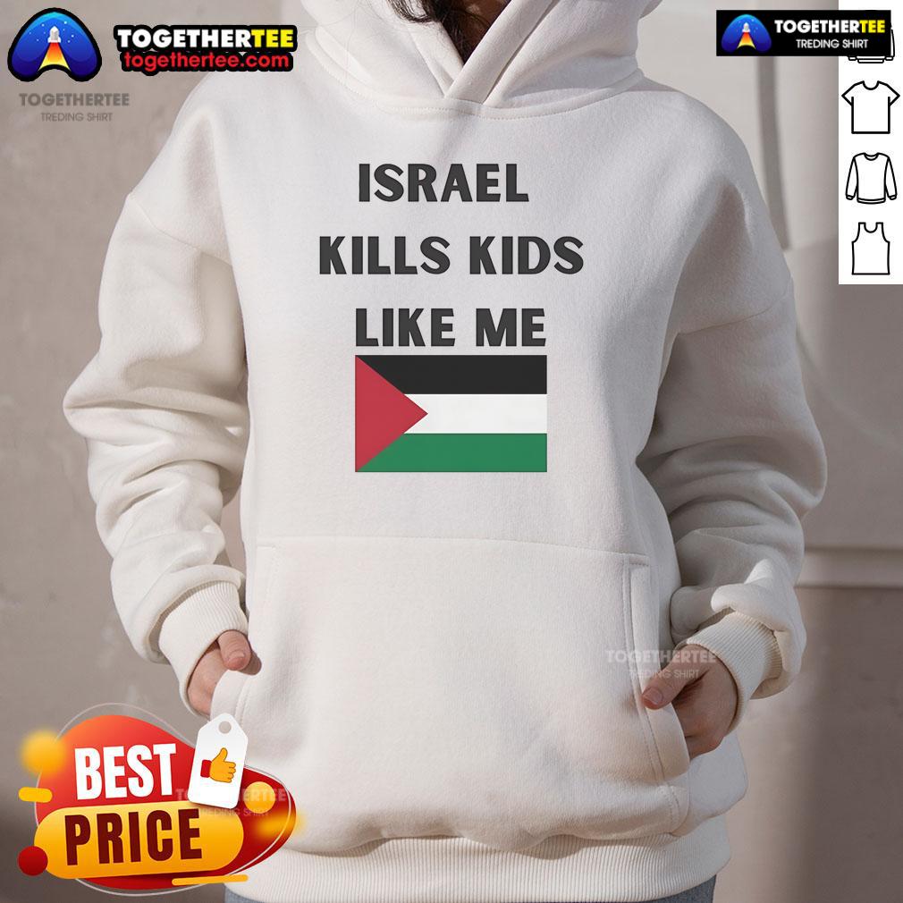 Official Israel Kills Kids Like Me hoodie featuring a bold statement design highlighting social justice and awareness.