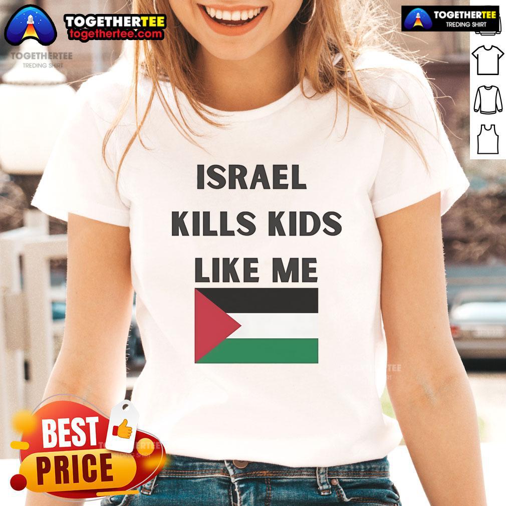 Official Israel Kills Kids Like Me Ladies Tee featuring a powerful protest design advocating for children's rights.