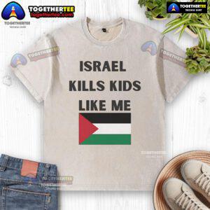 Official Israel Kills Kids Like Me washed t-shirt featuring a bold statement against violence in Gaza.