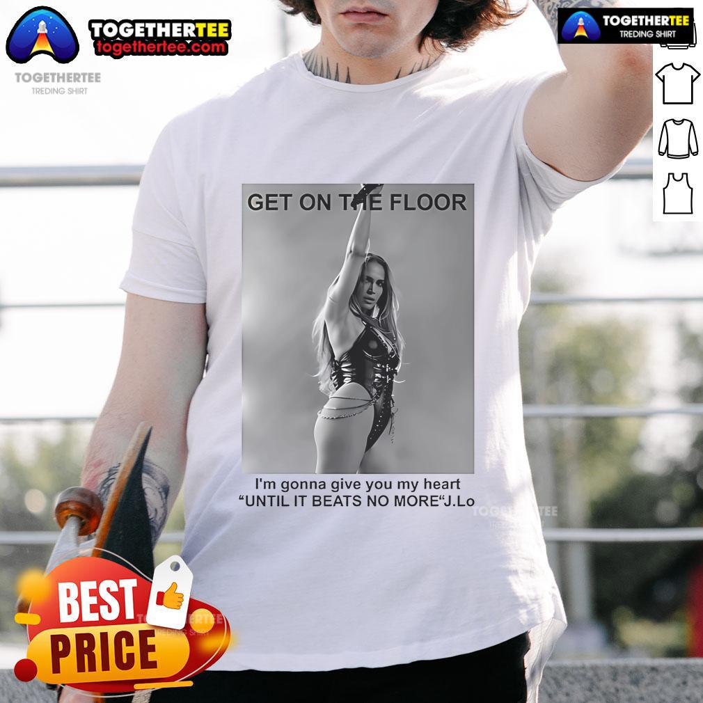Alt Text: Official Jennifer Lopez Get On The Floor Until It Beats No More T-Shirt featuring vibrant design and stylish graphics.