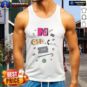 Official Nothing Old Can Stay Tank Top featuring a stylish design perfect for casual summer wear.